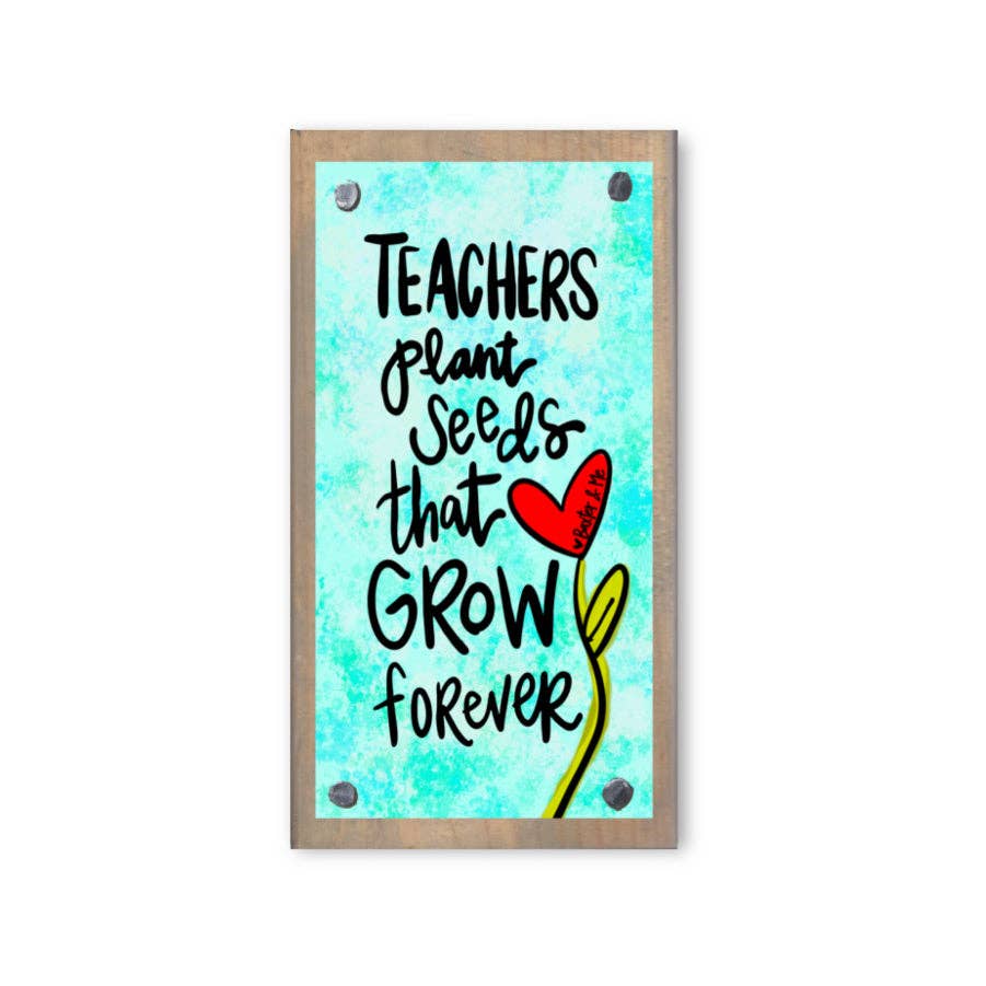 Teachers Plant Seeds Driftwood Happy Block