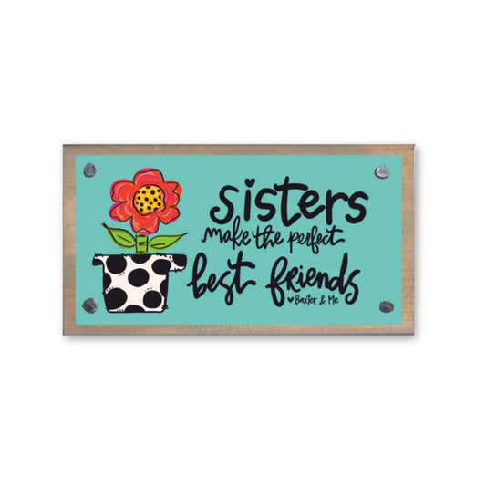 Sisters Make Best Friends Driftwood Happy Block